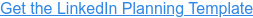 Obtenga la plantilla de planificación de LinkedIn